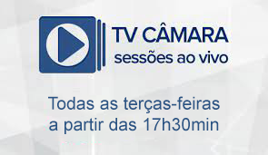 Clique aqui e acompanhe as transmissões das sessões (as sessões ordinárias ocorrem toda terça-feira, às 17:30)